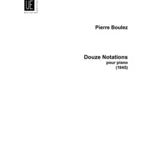 Jetzt Bestellen Universal Edition BOULEZ PIERRE - 12 NOTATIONS POUR PIANO (1945)