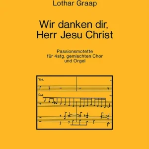 Neu Graap, Lothar Wir danken dir, Herr Jesu Christ -Passionsmotette für