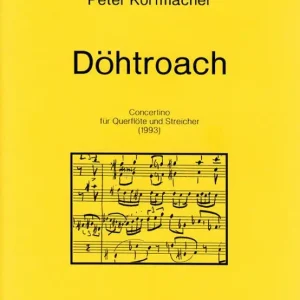 Jetzt Kaufen Korfmacher, Peter Döhtroach (1993) -Concertino für Flöte und Streich