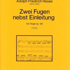 Nur Heute 2 Fugen nebst Einleitung op.39