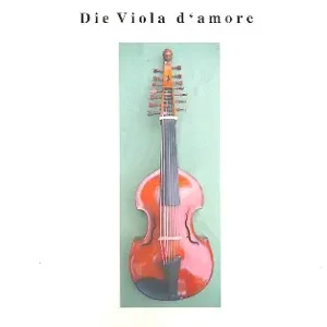 Die Viola d'amore Geschichte, Bau, Nur Heute