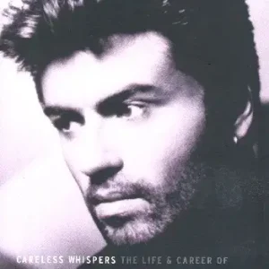 Careless Whispers - The Life and Career of George Michael Must-Have