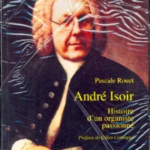 Kostenloser Rückversand André Isoir, histoire d'un organiste passionné