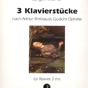 3 Klavierstücke nach Rimbauds Gedicht Ophélie Beliebt