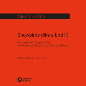 Nur Heute Hölzsky, Adriana Snowbirds (like a bird II) - Hommage à G. Kurtág