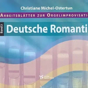 Letzte Chance Arbeitsblätter zur Orgelimprovisation Band 3: Deutsche Romantik