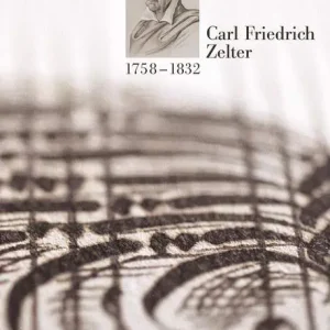 Abverkauf Der Singemeister Carl Friedrich Zelter 1758 - 1832