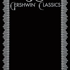Must-Have 50 Gershwin Classics
