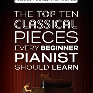 The Top 10 classical Piano Pieces every Beginner Pianist should learn Neu